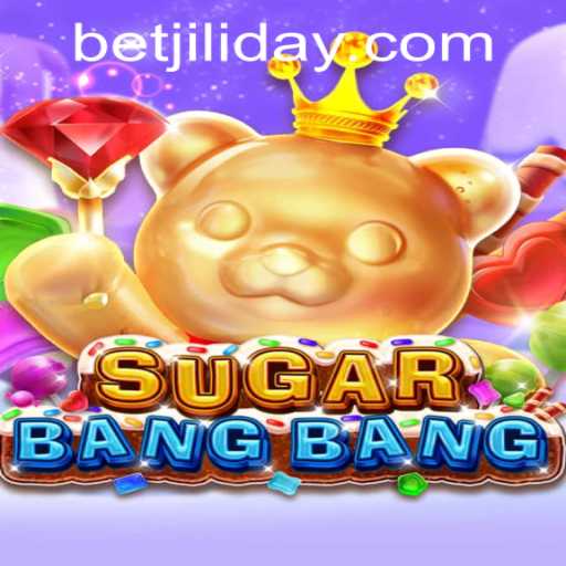 Discover the Exciting World of SUGARBANGBANG by JILIDAY Gaming